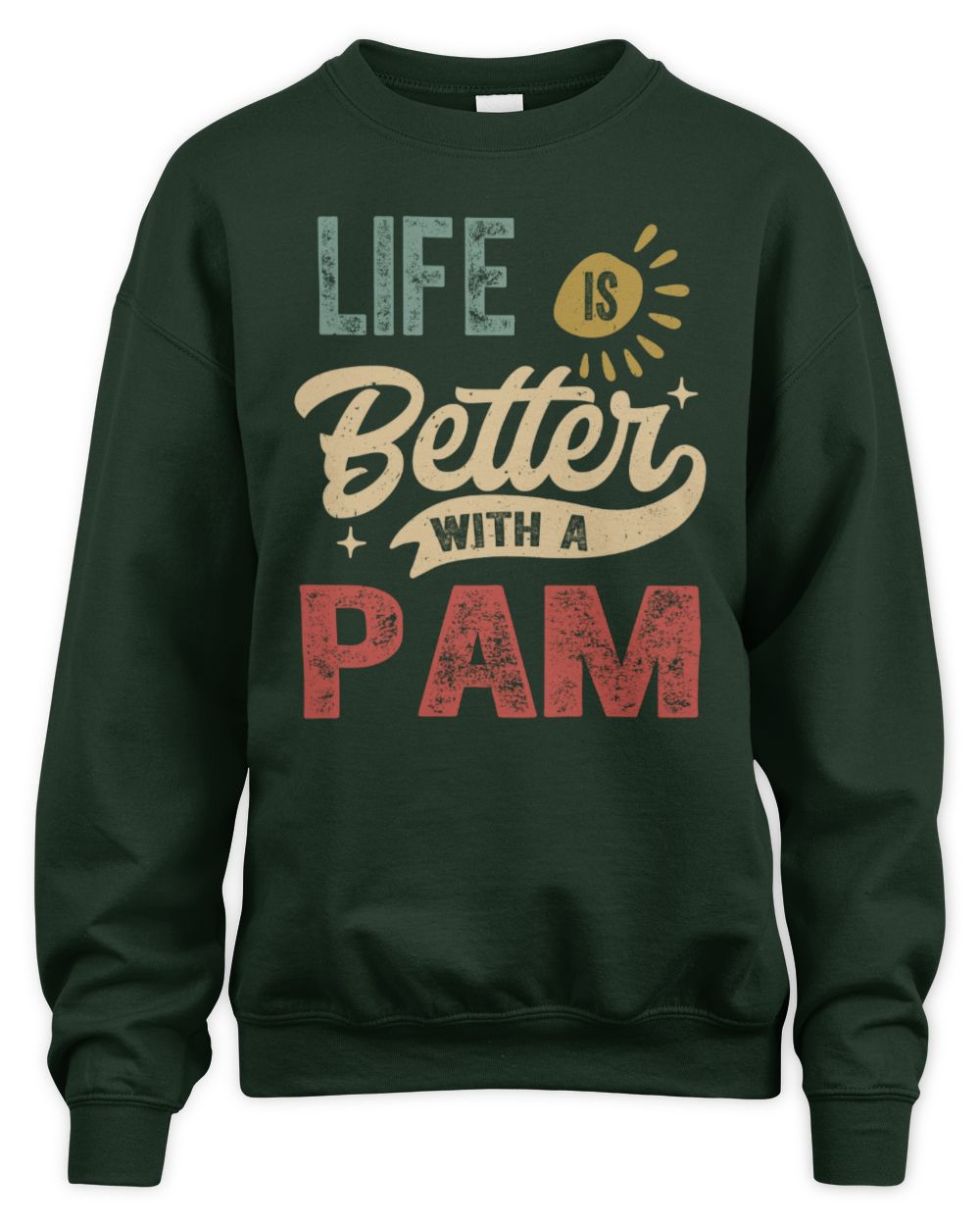 Life Is Better With a Name Personalized Retro T-Shirt PAM-48 / Unisex Sweatshirt / forest green