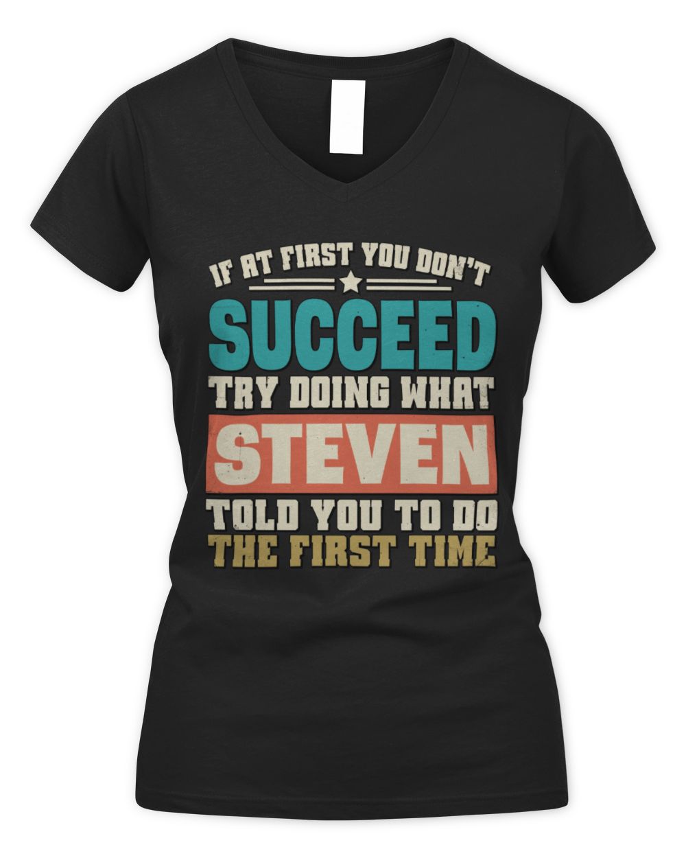 If at First You Don't Succeed Funny Vintage Shirt STEVEN M1-53 / Women's V-Neck T-Shirt / black