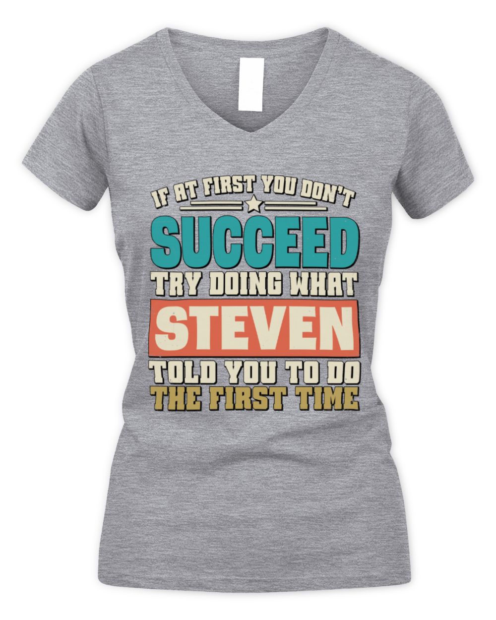 If at First You Don't Succeed Funny Vintage Shirt STEVEN M1-53 / Women's V-Neck T-Shirt / sport grey