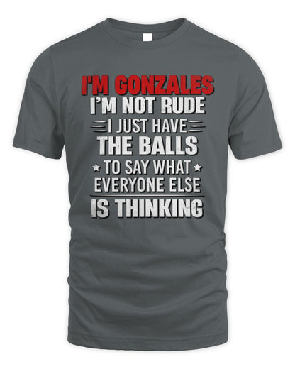 I'm Name I'm Not Rude I Just Have The Balls Funny T-Shirt GONZALES M1-46 / Unisex Standard T-Shirt / charcoal