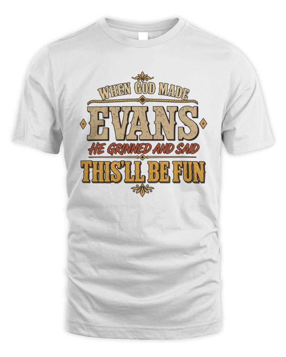 When God Made Your Name Funny Western T-Shirt EVANS M1-81 / Unisex Standard T-Shirt / white
