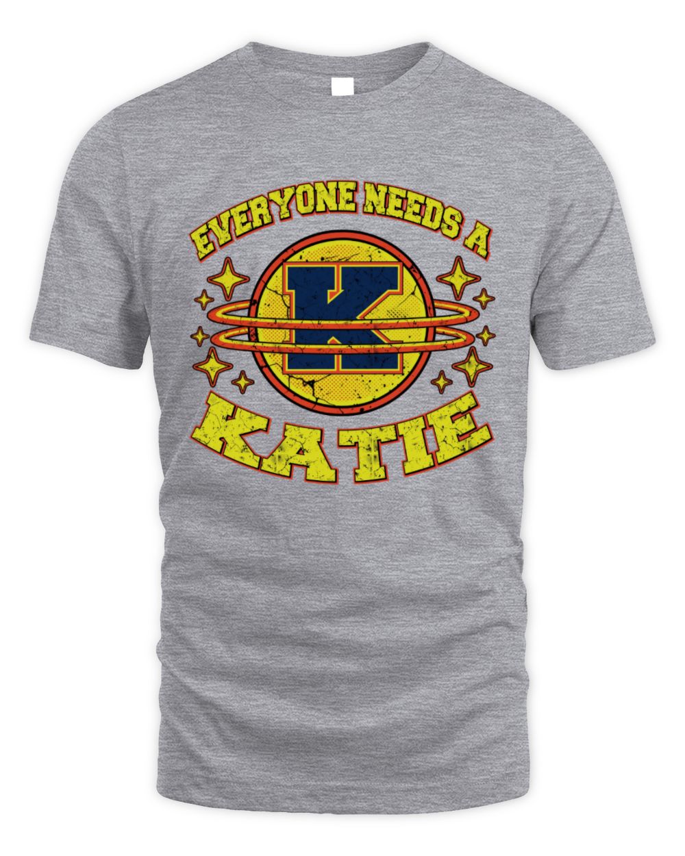 Everyone Needs a Your Name Shirt KATIE M1-76 / Unisex Standard T-Shirt / sport grey