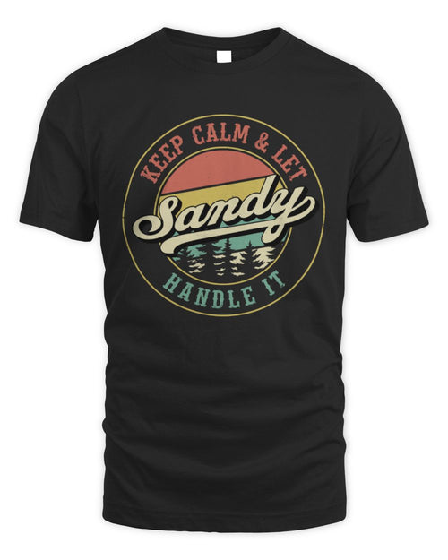 Keep Calm Let Your Name Handle It Retro T-Shirt SANDY M1-54 / Unisex Standard T-Shirt / black