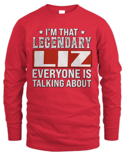 I'm That Legendary Name Everyone Is Talking About Funny Graphic T-Shirt LIZ M1-73 / Men's Long Sleeved T-Shirt / red
