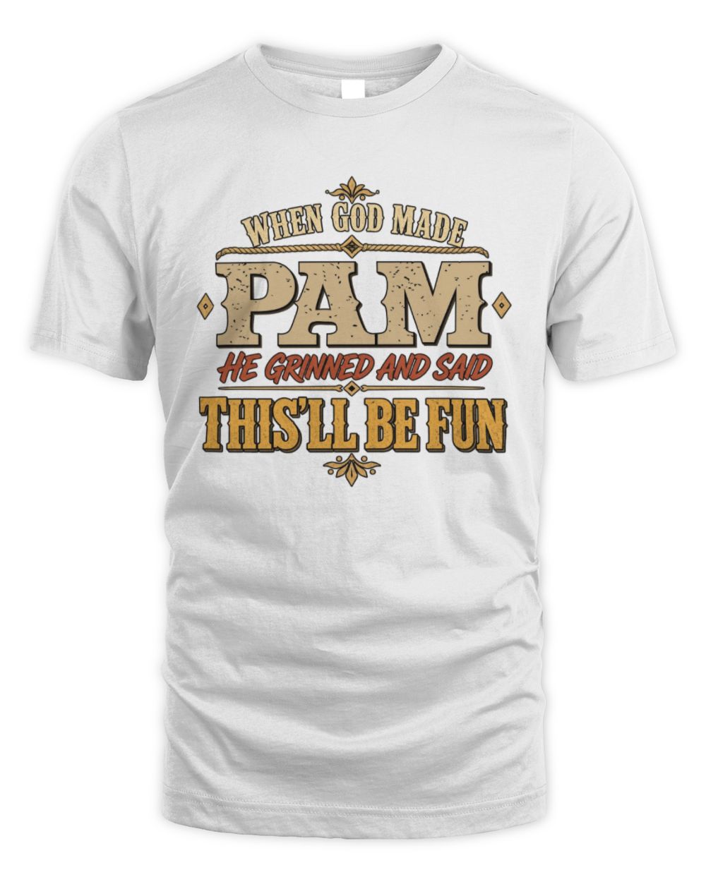 When God Made Your Name Funny Western T-Shirt PAM M1-81 / Unisex Standard T-Shirt / white