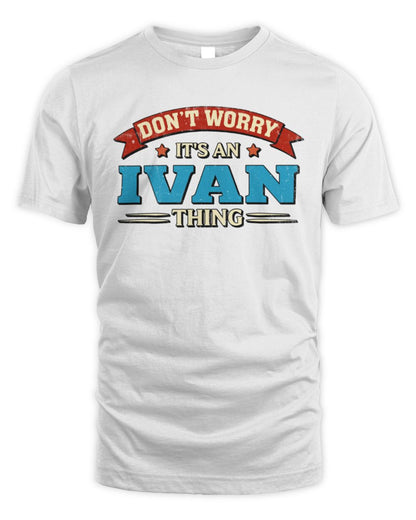Don't Worry It's a Your Name Thing Funny Retro T-Shirt IVAN M1-57 / Unisex Standard T-Shirt / white