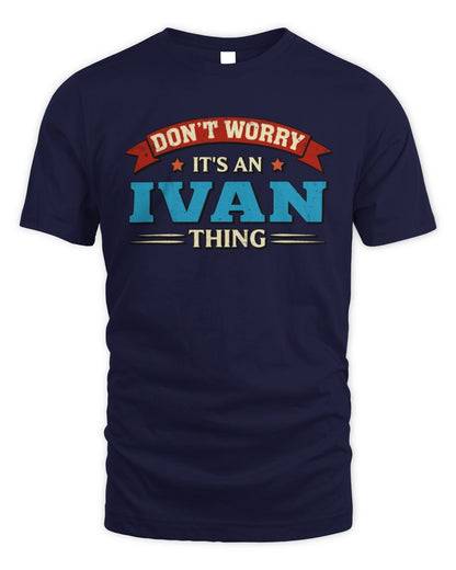 Don't Worry It's a Your Name Thing Funny Retro T-Shirt IVAN M1-57 / Unisex Standard T-Shirt / navy