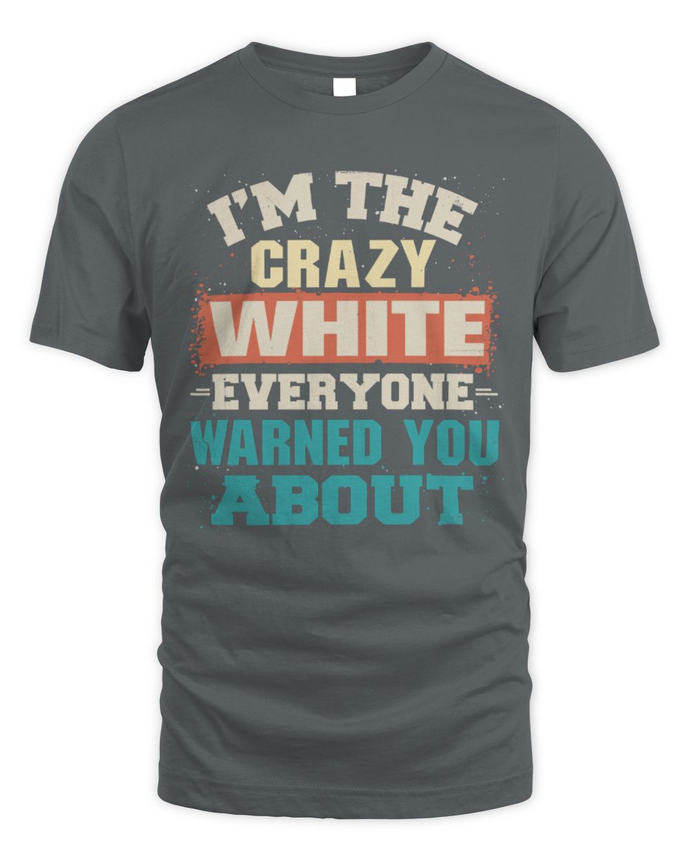 I'm the Crazy One Everyone Warned You About Retro Graphic T-Shirt WHITE M1-70 / Unisex Standard T-Shirt / charcoal