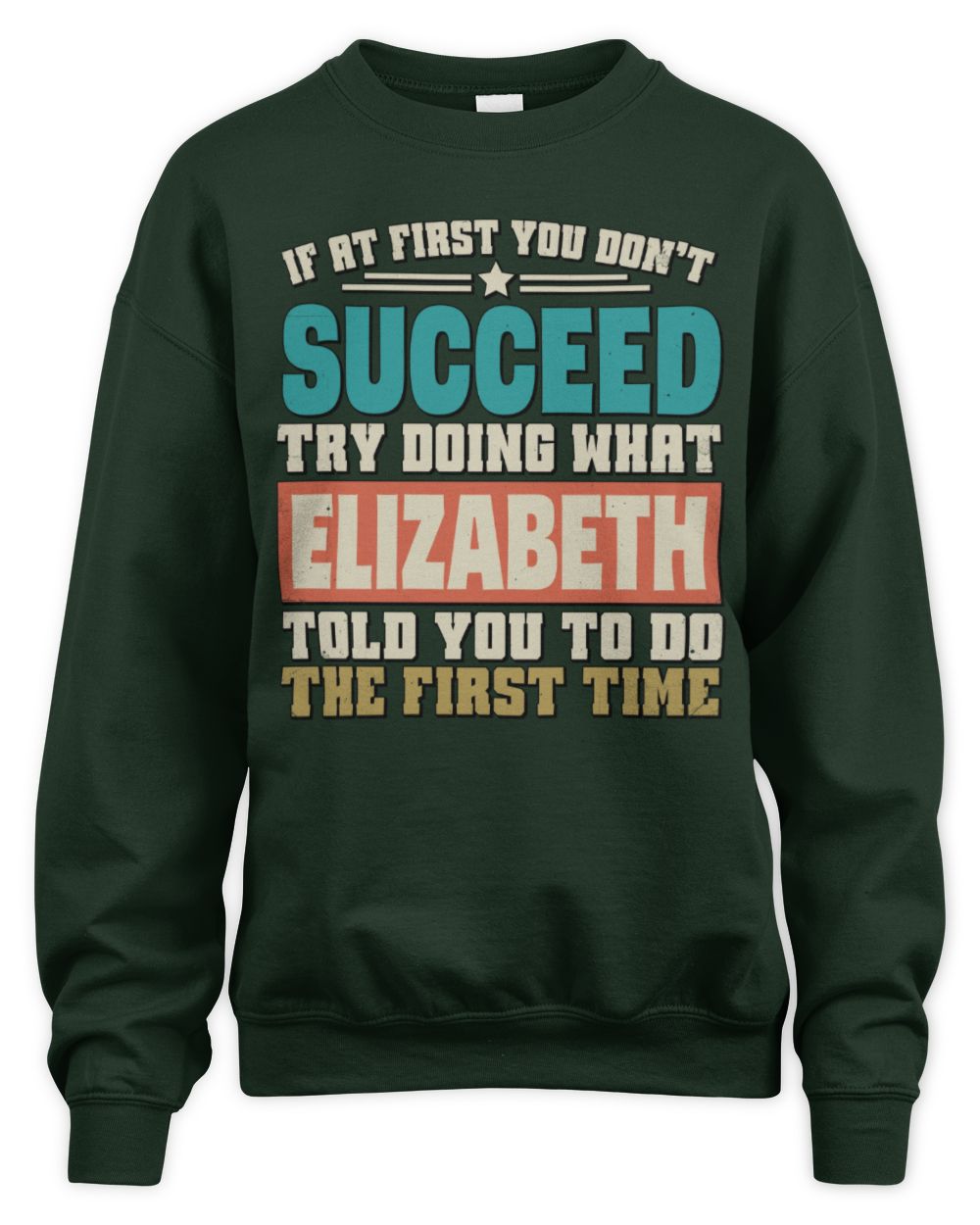 If at First You Don't Succeed Funny Vintage Shirt ELIZABETH M1-53 / Unisex Sweatshirt / forest green