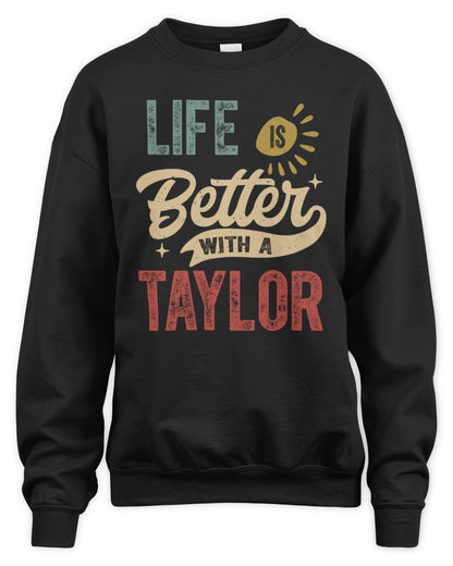 Life Is Better With a Name Personalized Retro T-Shirt TAYLOR-48 / Unisex Sweatshirt / black