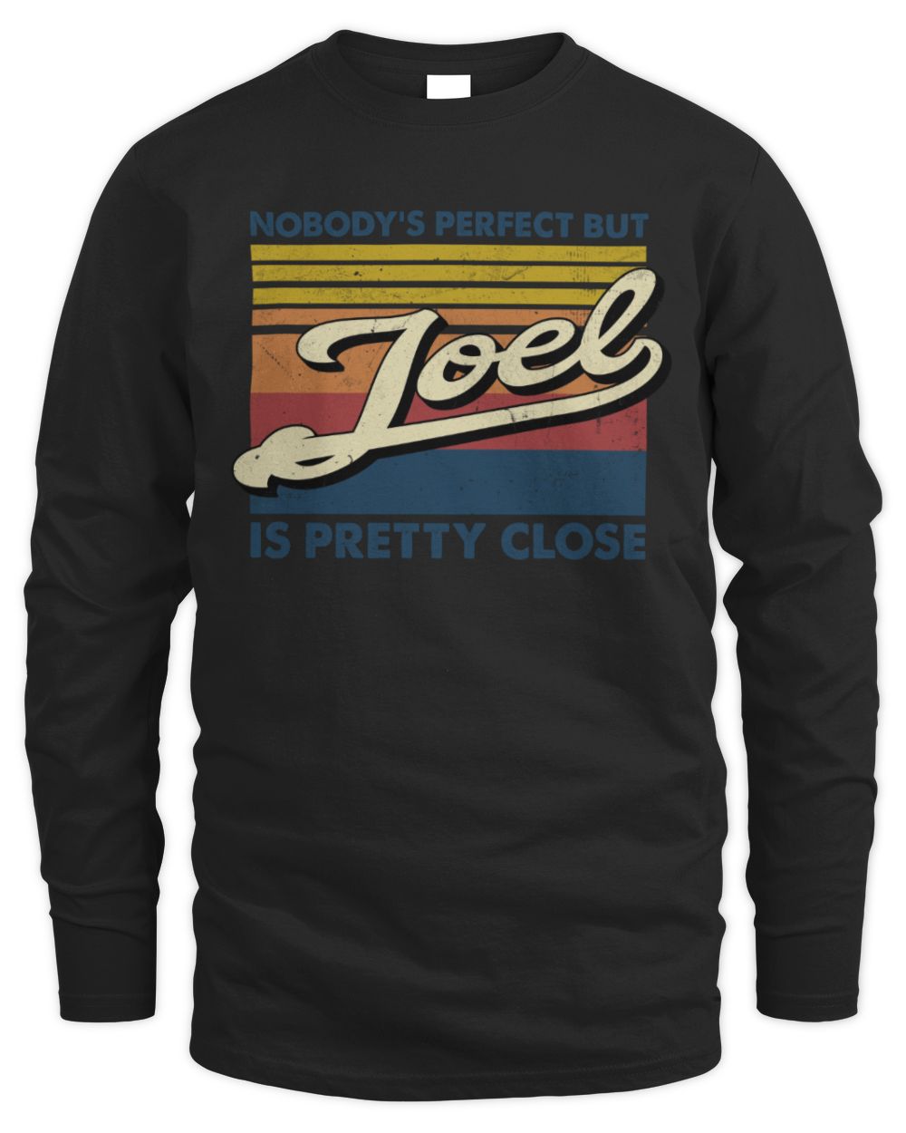 Nobody's Perfect But Your Name Is Pretty Close Retro Shirt JOEL M1-65 / Men's Long Sleeved T-Shirt / black
