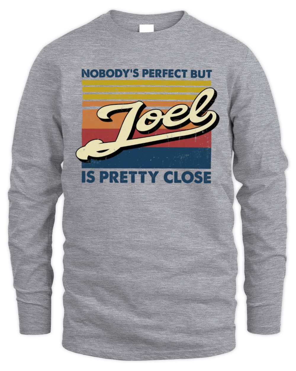 Nobody's Perfect But Your Name Is Pretty Close Retro Shirt JOEL M1-65 / Men's Long Sleeved T-Shirt / sport grey