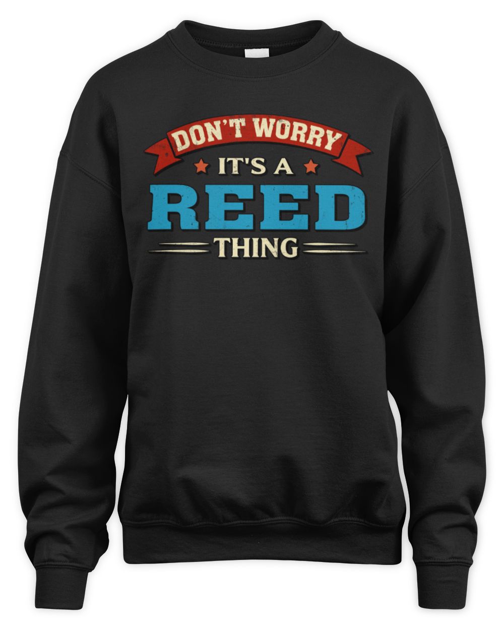 Don't Worry It's a Your Name Thing Funny Retro T-Shirt REED M1-57 / Unisex Sweatshirt / black