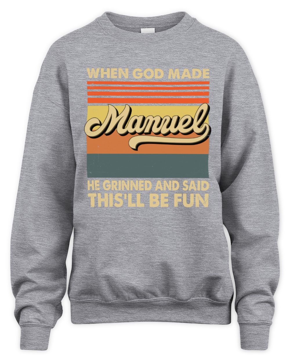 When God Made Your Name He Grinned Vintage T-Shirt MANUEL M1-55 / Unisex Sweatshirt / sport grey