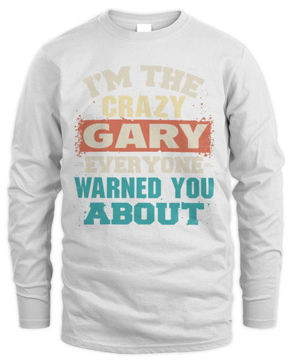 I'm the Crazy One Everyone Warned You About Retro Graphic T-Shirt GARY M1-70 / Men's Long Sleeved T-Shirt / white