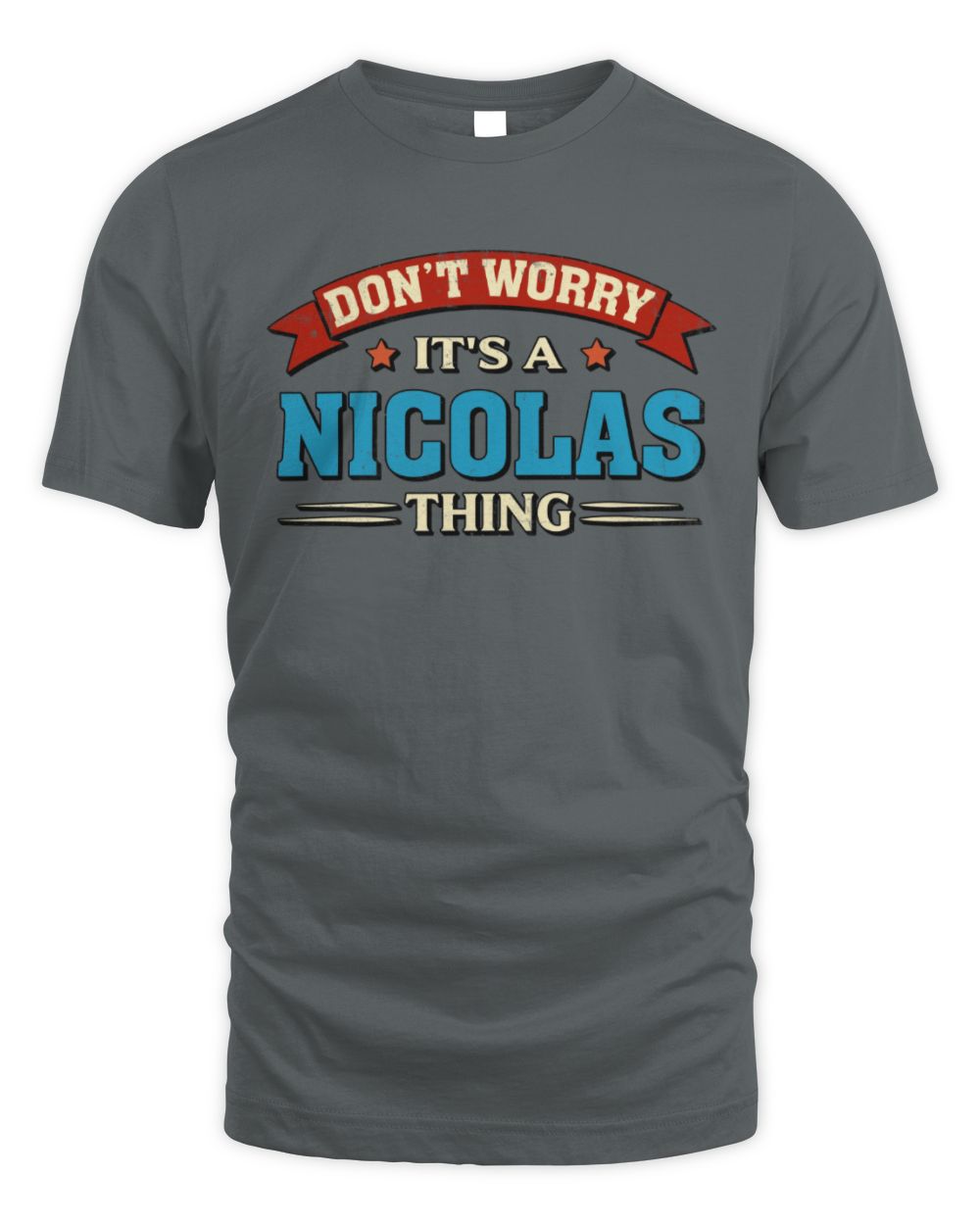 Don't Worry It's a Your Name Thing Funny Retro T-Shirt NICOLAS M1-57 / Unisex Standard T-Shirt / charcoal