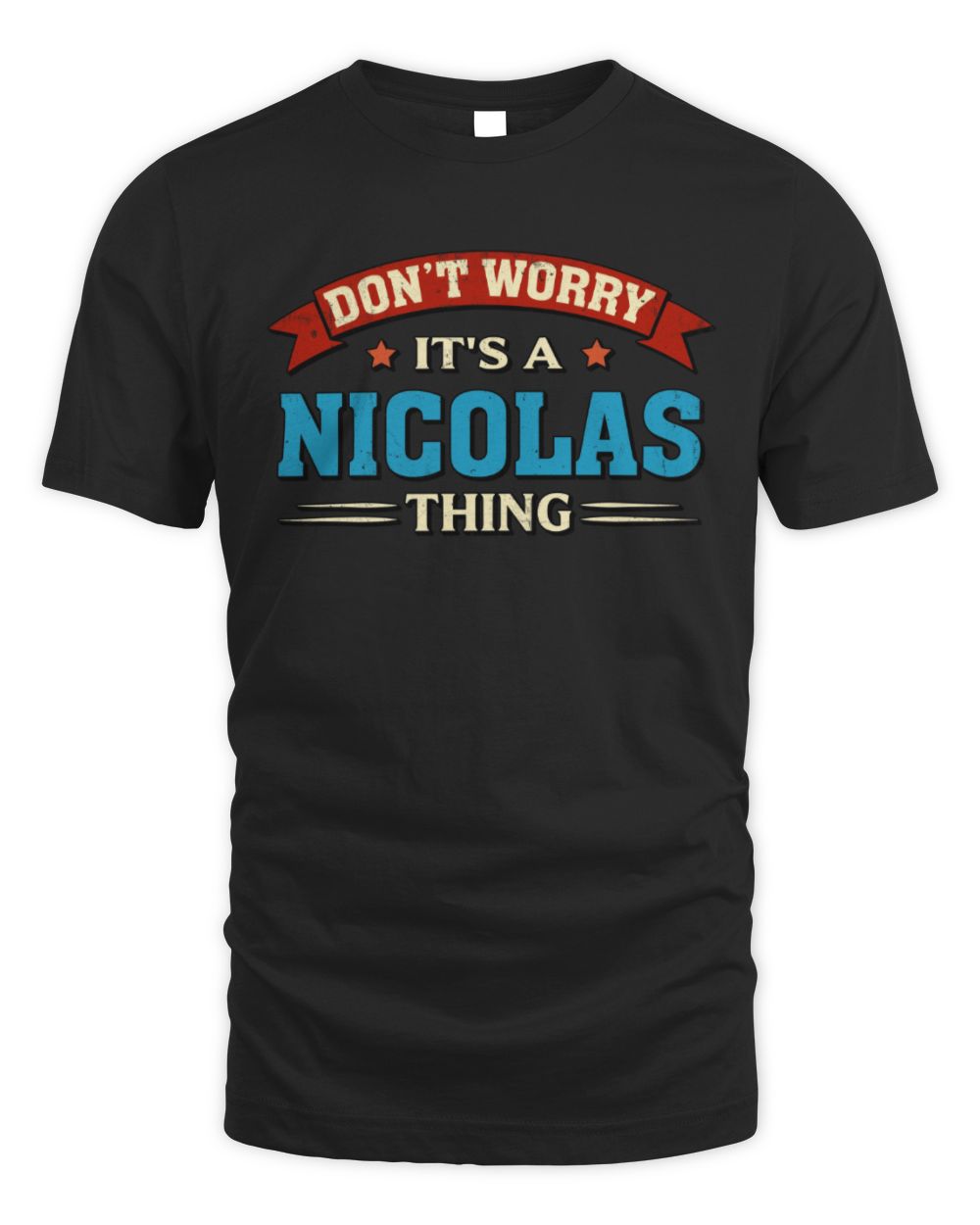 Don't Worry It's a Your Name Thing Funny Retro T-Shirt NICOLAS M1-57 / Unisex Standard T-Shirt / black