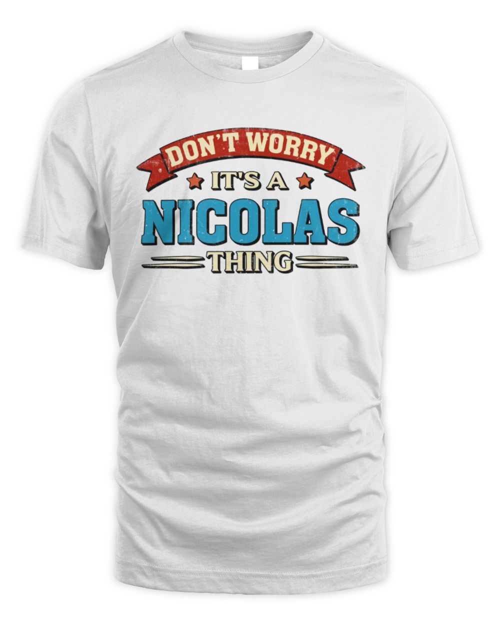 Don't Worry It's a Your Name Thing Funny Retro T-Shirt NICOLAS M1-57 / Unisex Standard T-Shirt / white