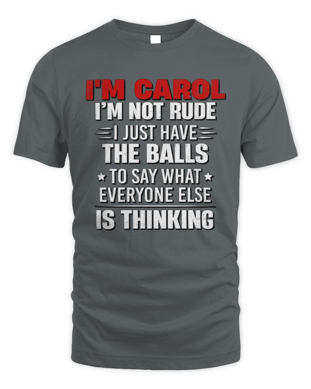 I'm Name I'm Not Rude I Just Have The Balls Funny T-Shirt CAROL M1-46 / Unisex Standard T-Shirt / charcoal
