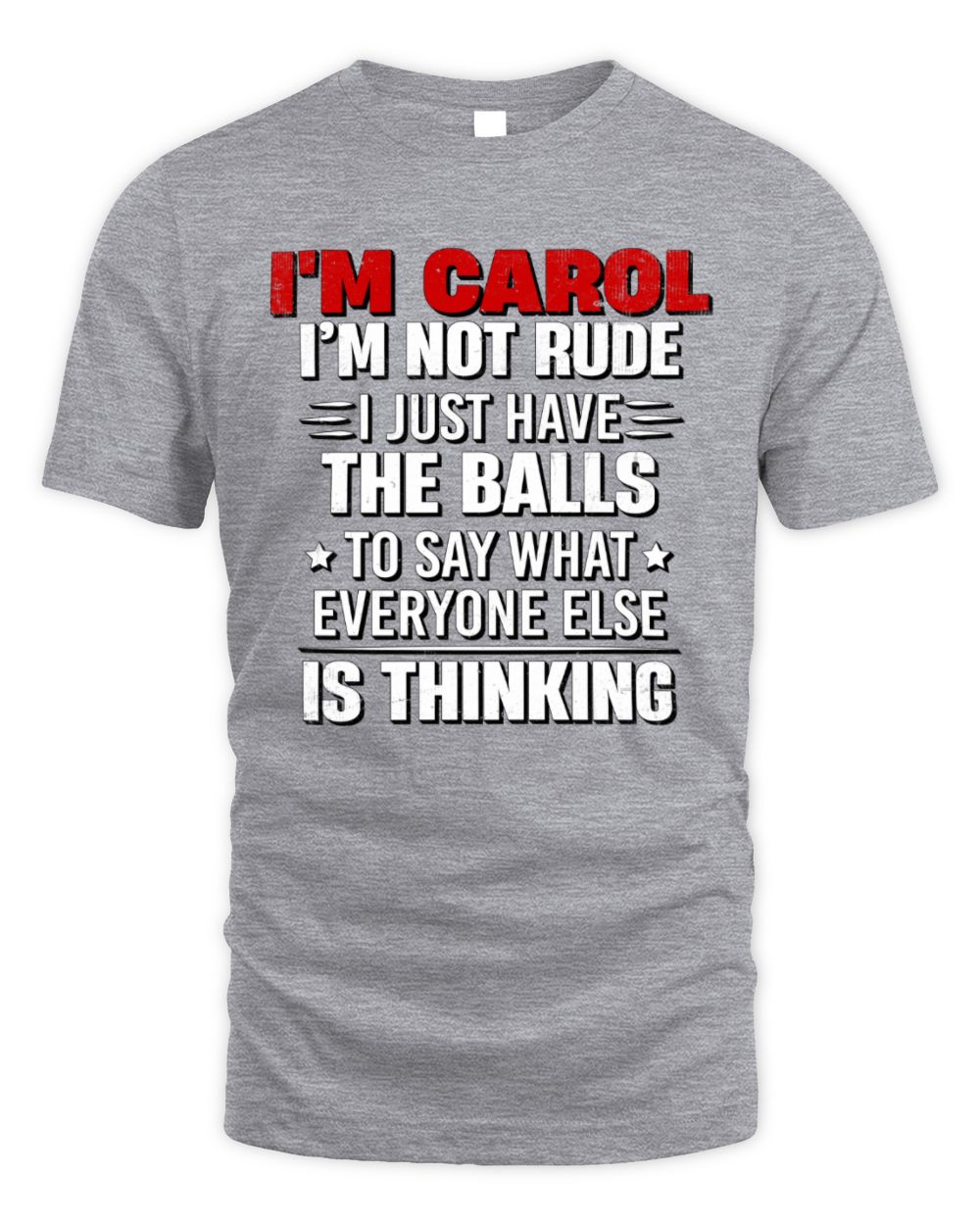 I'm Name I'm Not Rude I Just Have The Balls Funny T-Shirt CAROL M1-46 / Unisex Standard T-Shirt / sport grey