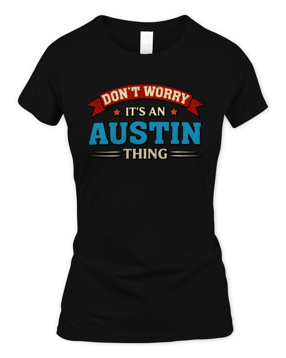 Don't Worry It's a Your Name Thing Funny Retro T-Shirt AUSTIN M1-57 / Women's Standard T-Shirt / black
