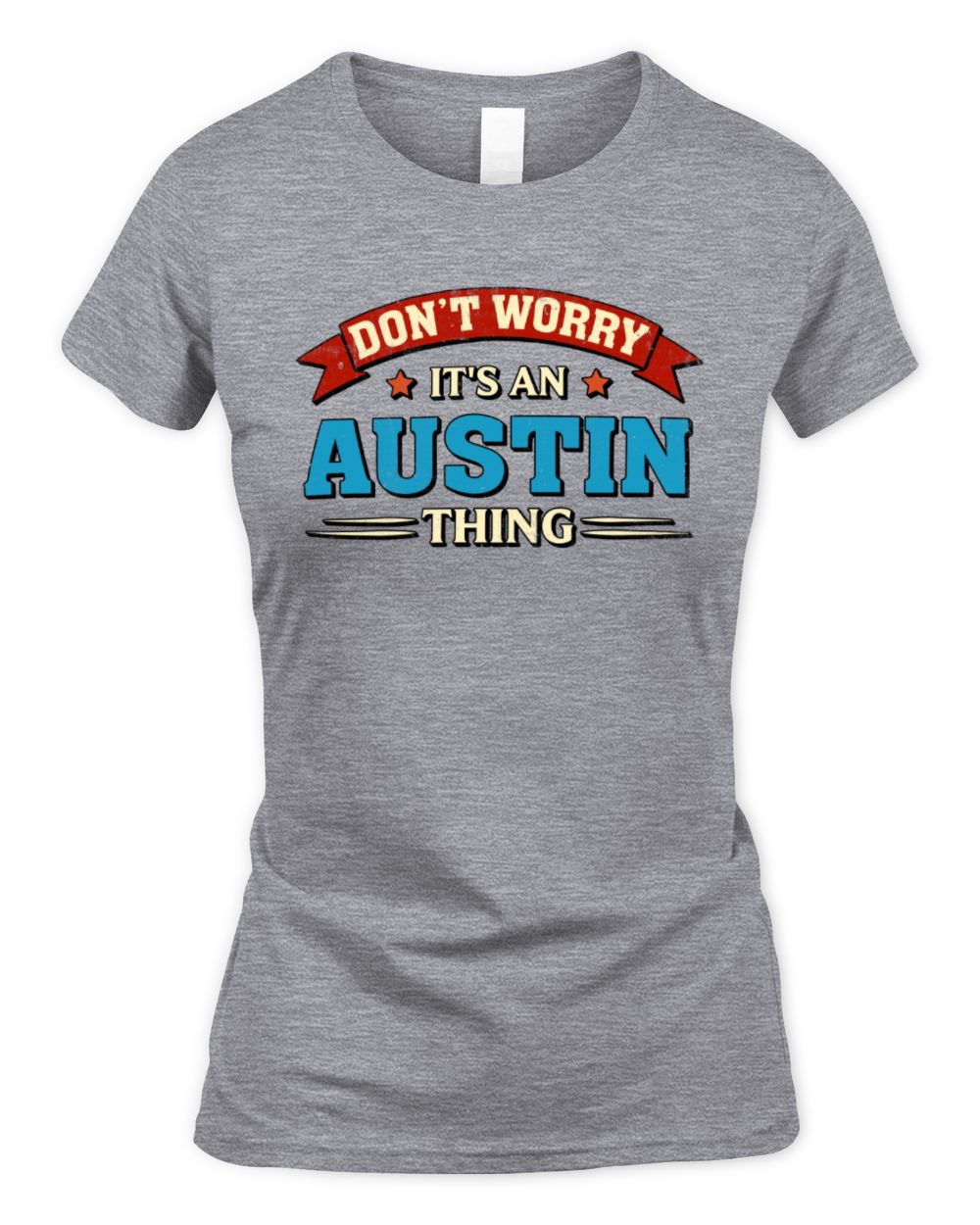 Don't Worry It's a Your Name Thing Funny Retro T-Shirt AUSTIN M1-57 / Women's Standard T-Shirt / sport grey