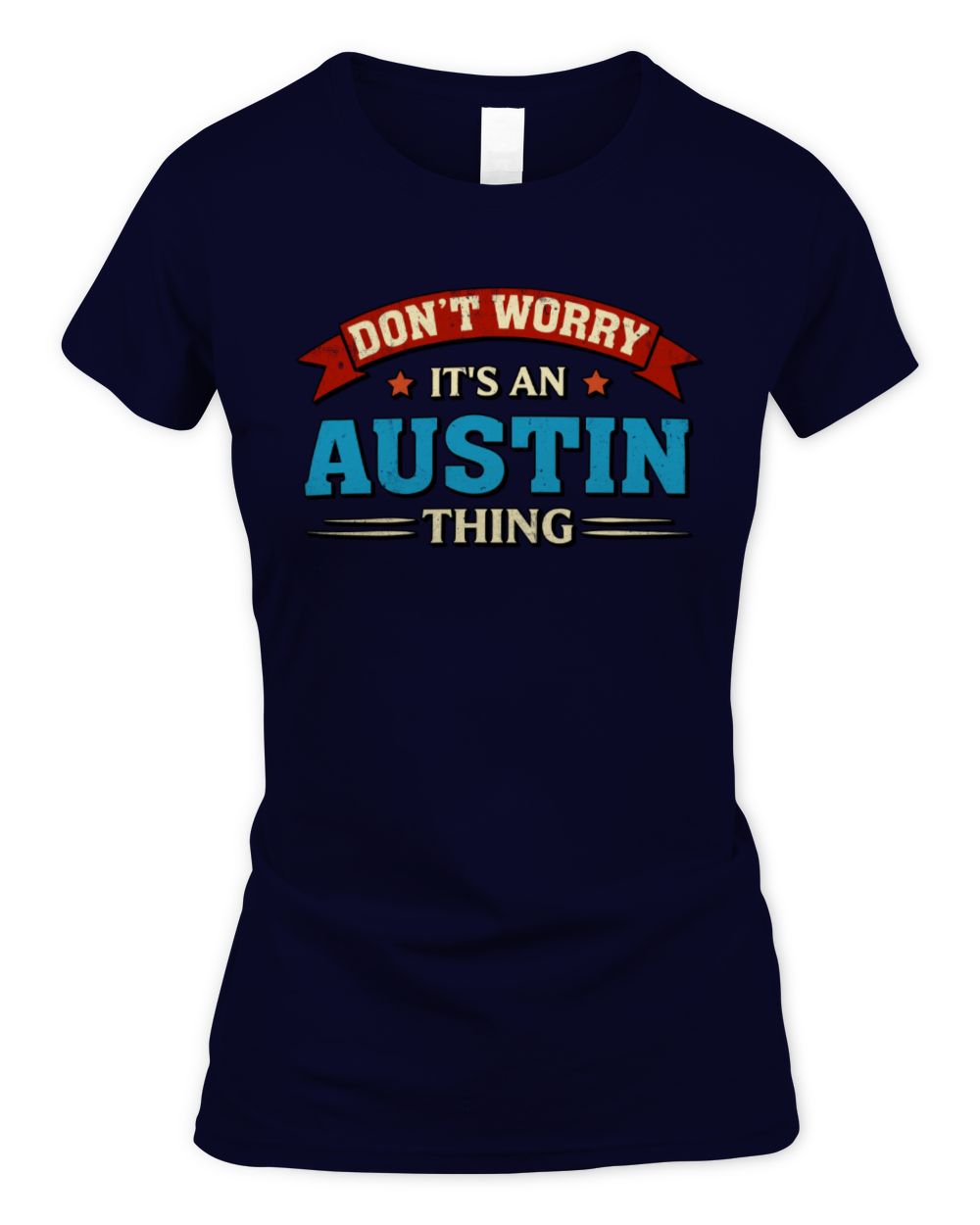 Don't Worry It's a Your Name Thing Funny Retro T-Shirt AUSTIN M1-57 / Women's Standard T-Shirt / navy