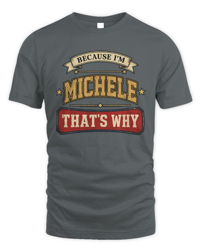 Because I'm Name That's Why Americana T-Shirt MICHELE M1-S88 / Unisex Standard T-Shirt / charcoal
