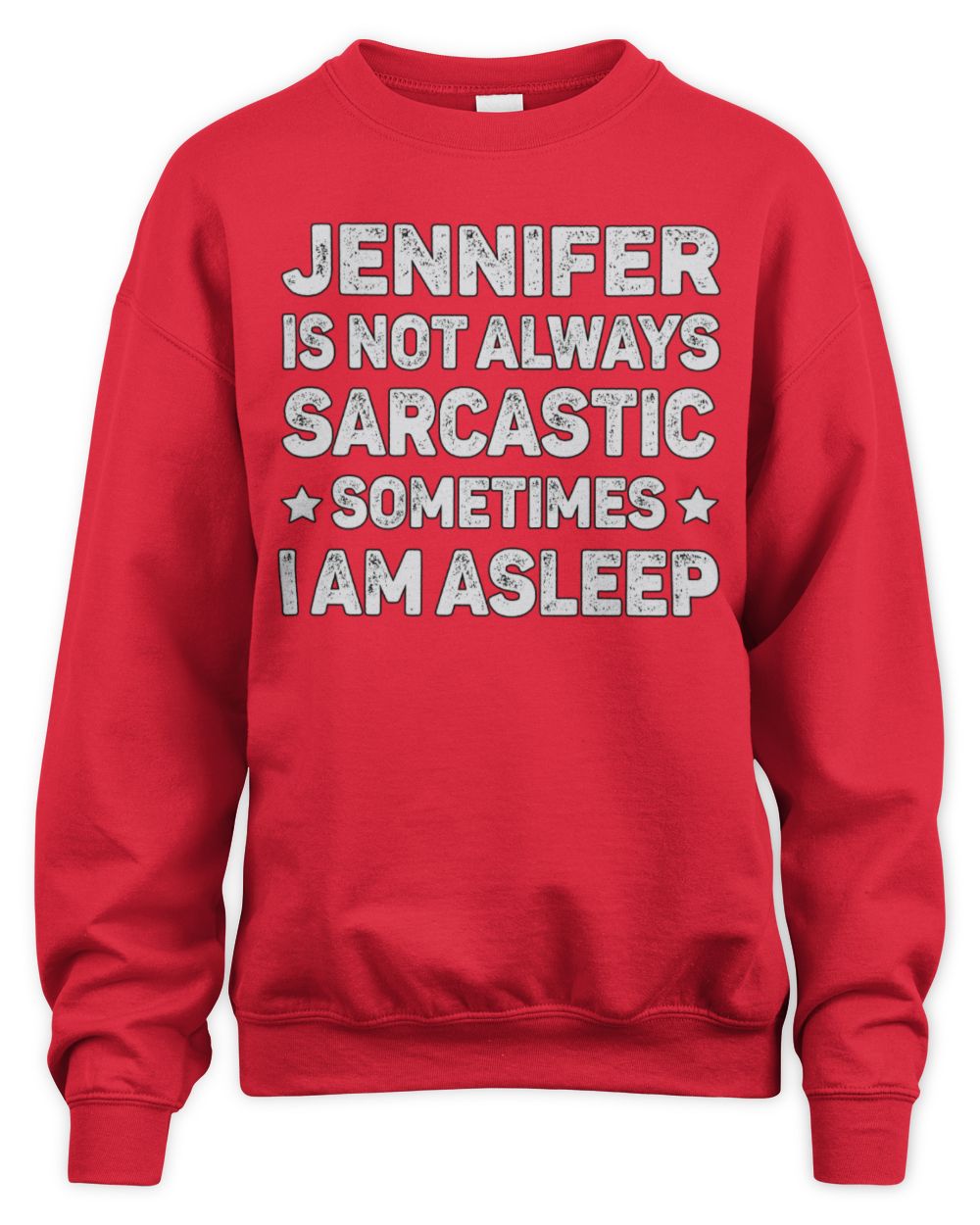 Your Name Is Not Always Sarcastic Funny T-Shirt JENNIFER M1-62 / Unisex Sweatshirt / red