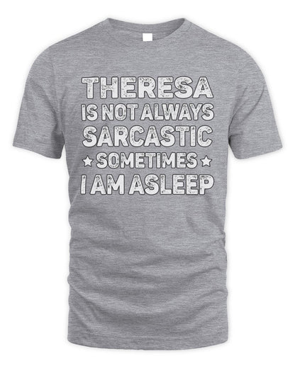 Your Name Is Not Always Sarcastic Funny T-Shirt THERESA M1-62 / Unisex Standard T-Shirt / sport grey