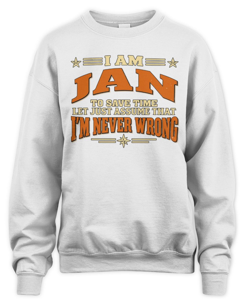 I'm Name Let's Just Assume I'm Never Wrong Retro Shirt JAN M1-64 / Unisex Sweatshirt / white