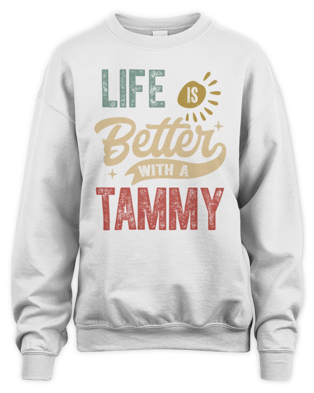 Life Is Better With a Name Personalized Retro T-Shirt TAMMY-48 / Unisex Sweatshirt / white