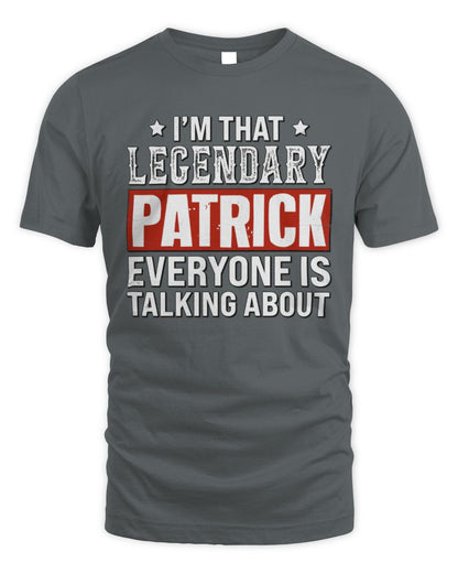 I'm That Legendary Name Everyone Is Talking About Funny Graphic T-Shirt PATRICK M1-73 / Unisex Standard T-Shirt / charcoal