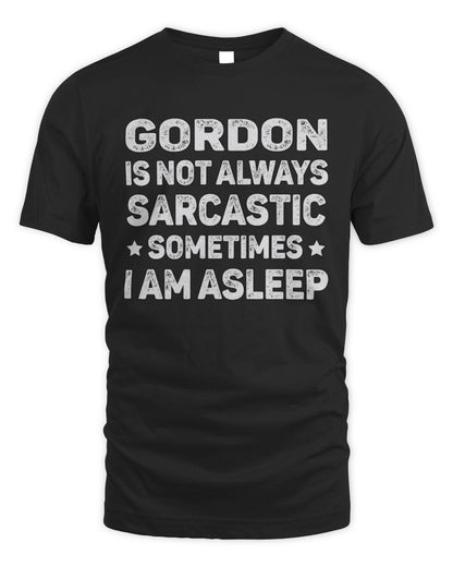 Your Name Is Not Always Sarcastic Funny T-Shirt GORDON M1-62 / Unisex Standard T-Shirt / black
