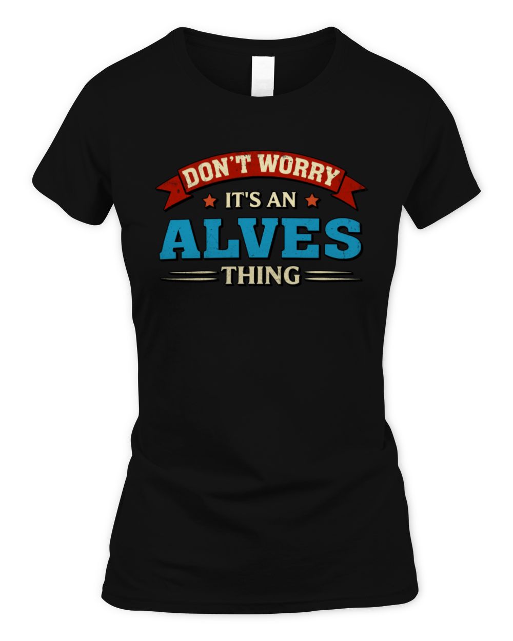 Don't Worry It's a Your Name Thing Funny Retro T-Shirt ALVES M1-57 / Women's Standard T-Shirt / black