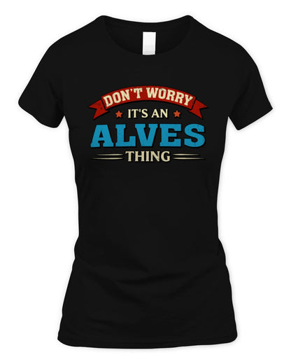 Don't Worry It's a Your Name Thing Funny Retro T-Shirt ALVES M1-57 / Women's Standard T-Shirt / black