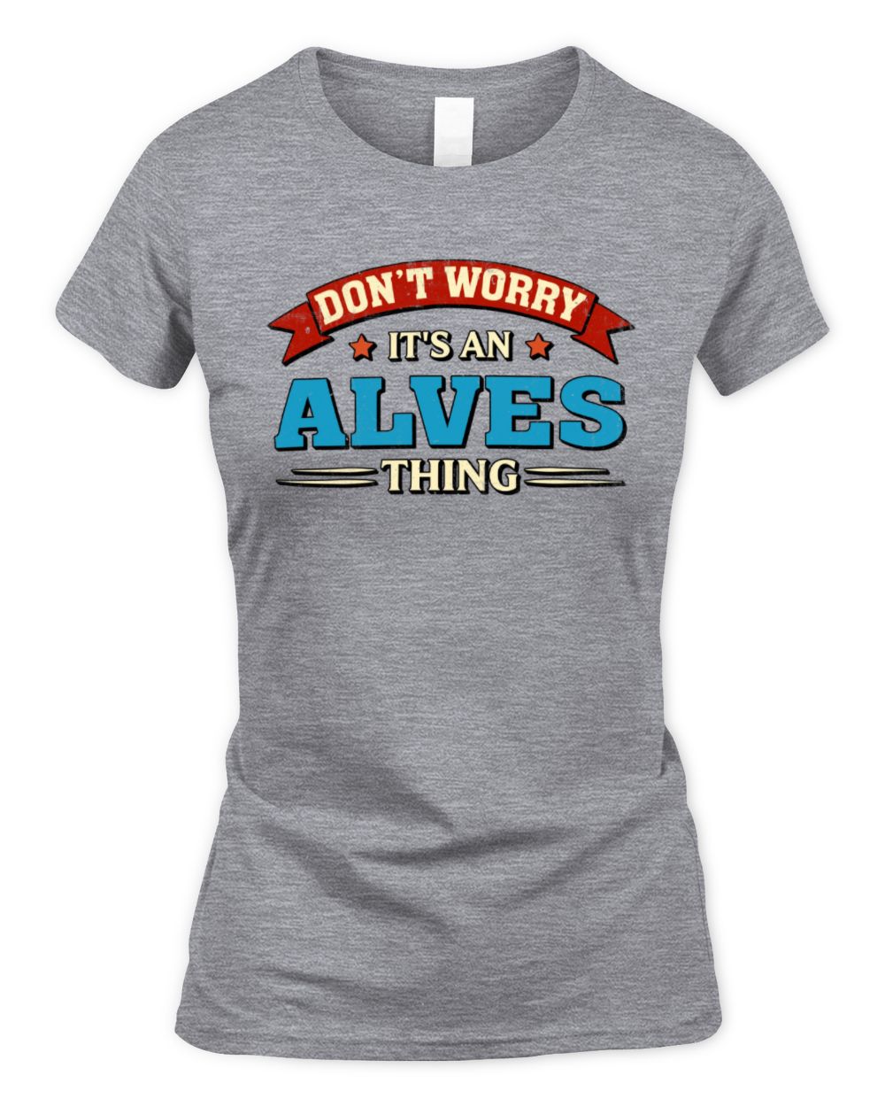 Don't Worry It's a Your Name Thing Funny Retro T-Shirt ALVES M1-57 / Women's Standard T-Shirt / sport grey