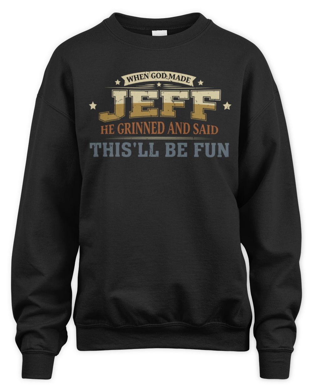 When God Made Your Name Funny Heritage T-Shirt JEFF M1-80 / Unisex Sweatshirt / black