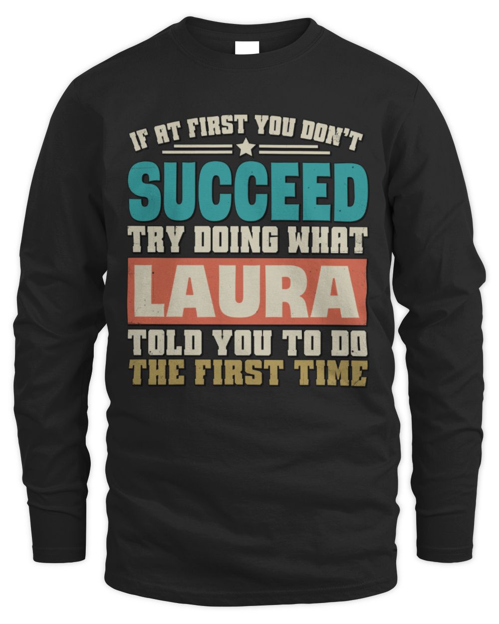 If at First You Don't Succeed Funny Vintage Shirt LAURA M1-53 / Men's Long Sleeved T-Shirt / black