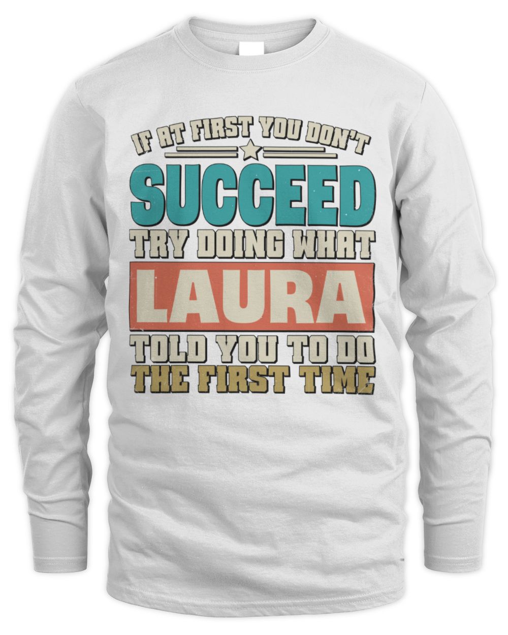 If at First You Don't Succeed Funny Vintage Shirt LAURA M1-53 / Men's Long Sleeved T-Shirt / white