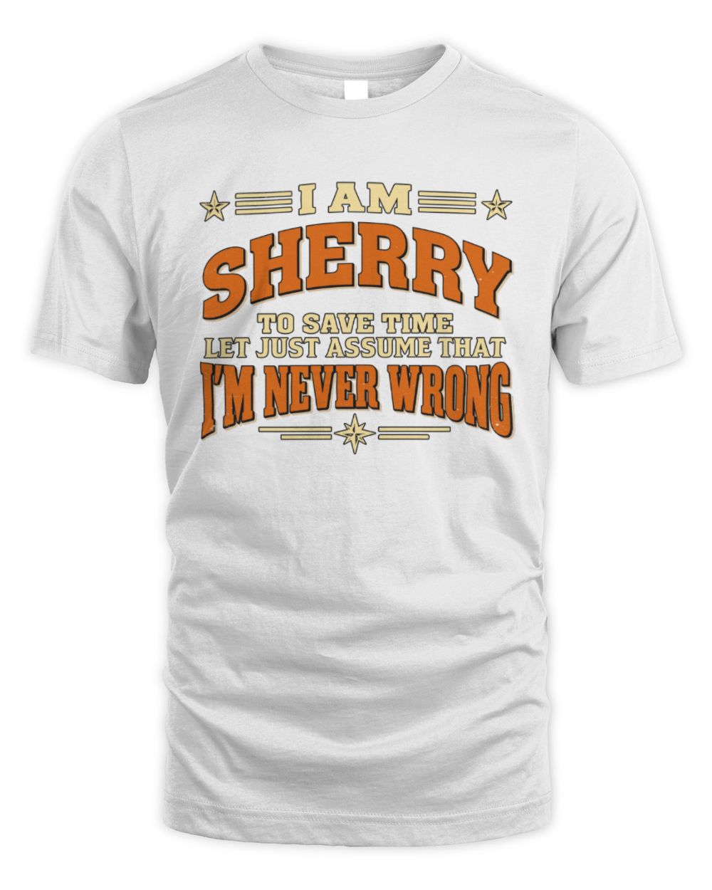 I'm Name Let's Just Assume I'm Never Wrong Retro Shirt SHERRY M1-64 / Unisex Standard T-Shirt / white