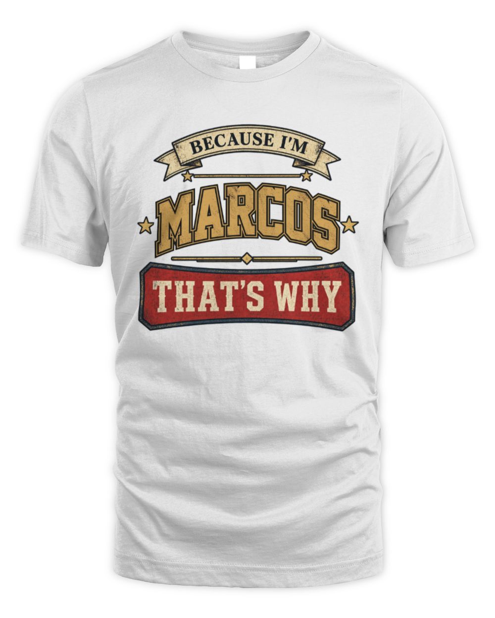 Because I'm Name That's Why Americana T-Shirt MARCOS M1-S88 / Unisex Standard T-Shirt / white