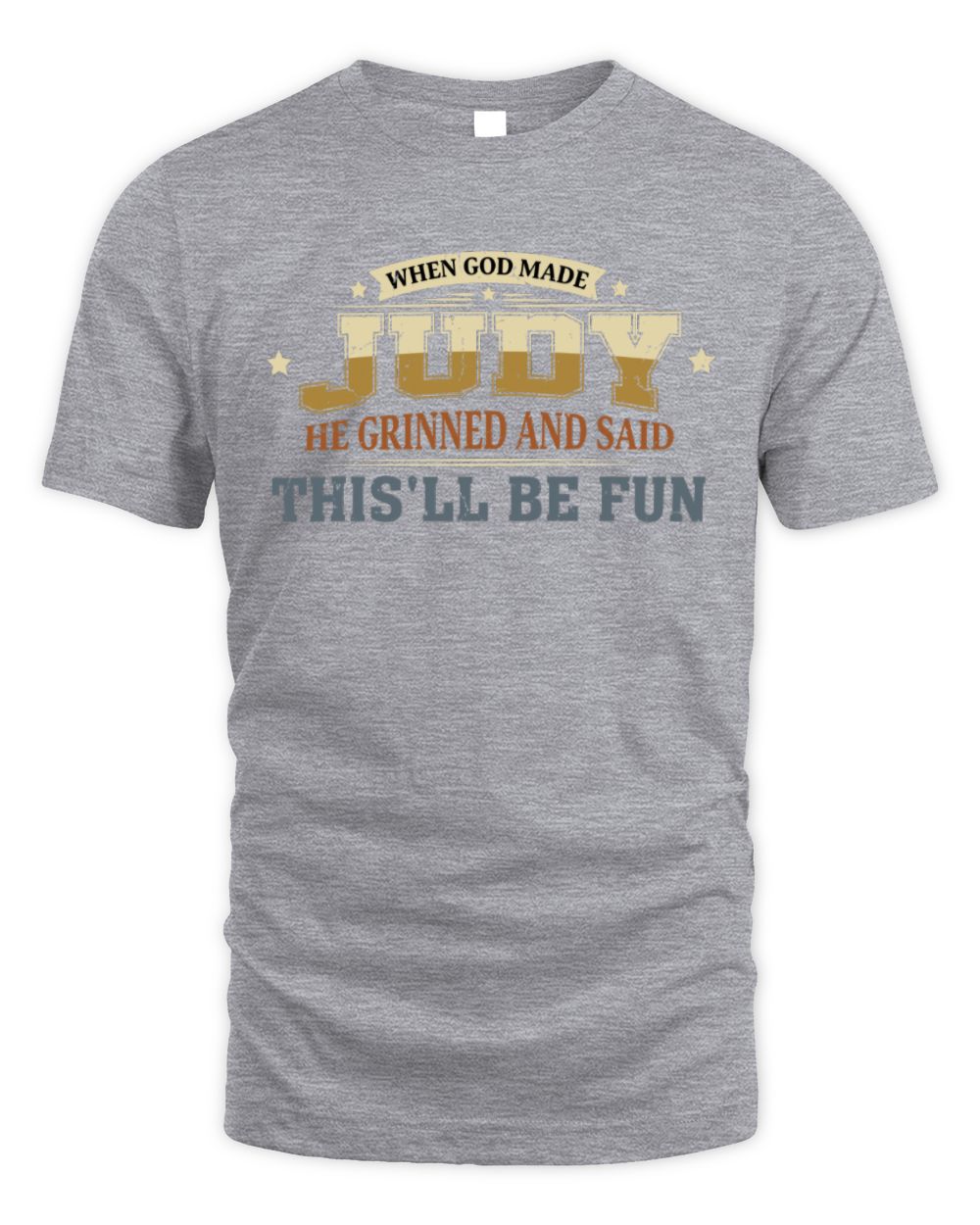 When God Made Your Name Funny Heritage T-Shirt JUDY M1-80 / Unisex Standard T-Shirt / sport grey
