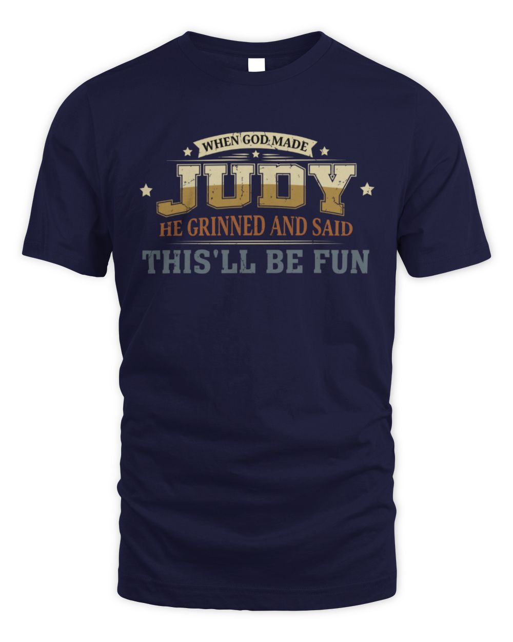 When God Made Your Name Funny Heritage T-Shirt JUDY M1-80 / Unisex Standard T-Shirt / navy