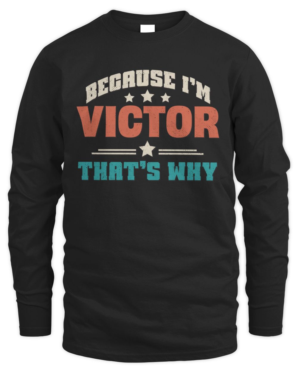 Because I'm Name That's Why Personalized Retro Shirt VICTOR-49 / Men's Long Sleeved T-Shirt / black