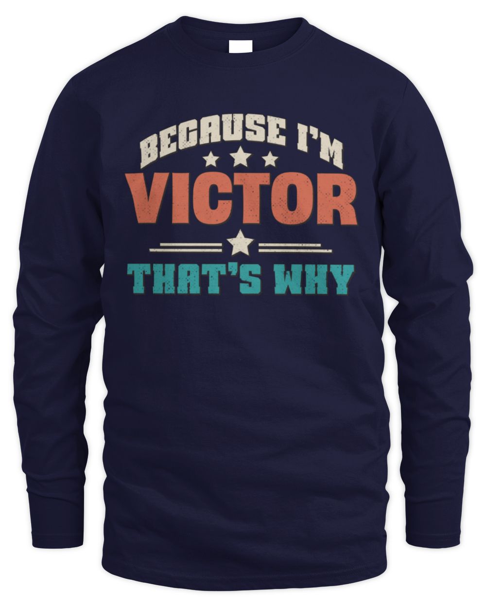 Because I'm Name That's Why Personalized Retro Shirt VICTOR-49 / Men's Long Sleeved T-Shirt / navy