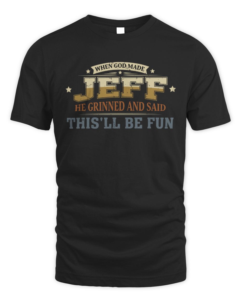 When God Made Your Name Funny Heritage T-Shirt JEFF M1-80 / Unisex Standard T-Shirt / black