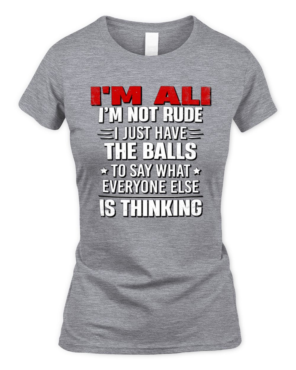 I'm Name I'm Not Rude I Just Have The Balls Funny T-Shirt ALI M1-46 / Women's Standard T-Shirt / sport grey