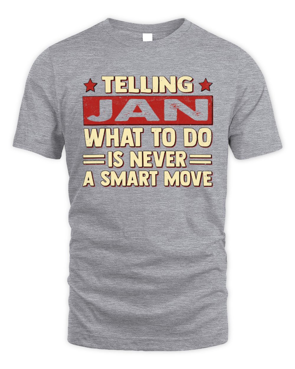 Telling Your Name What to Do Is Never a Smart Move Shirt JAN M1-66 / Unisex Standard T-Shirt / sport grey