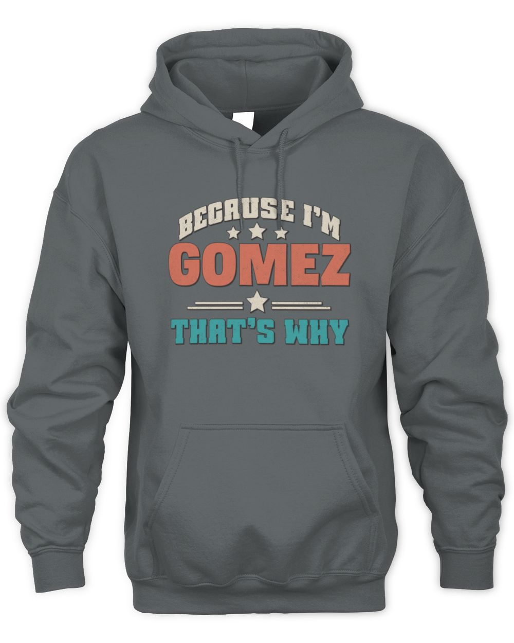 Because I'm Name That's Why Personalized Retro Shirt GOMEZ-49 / Unisex Hoodie / charcoal